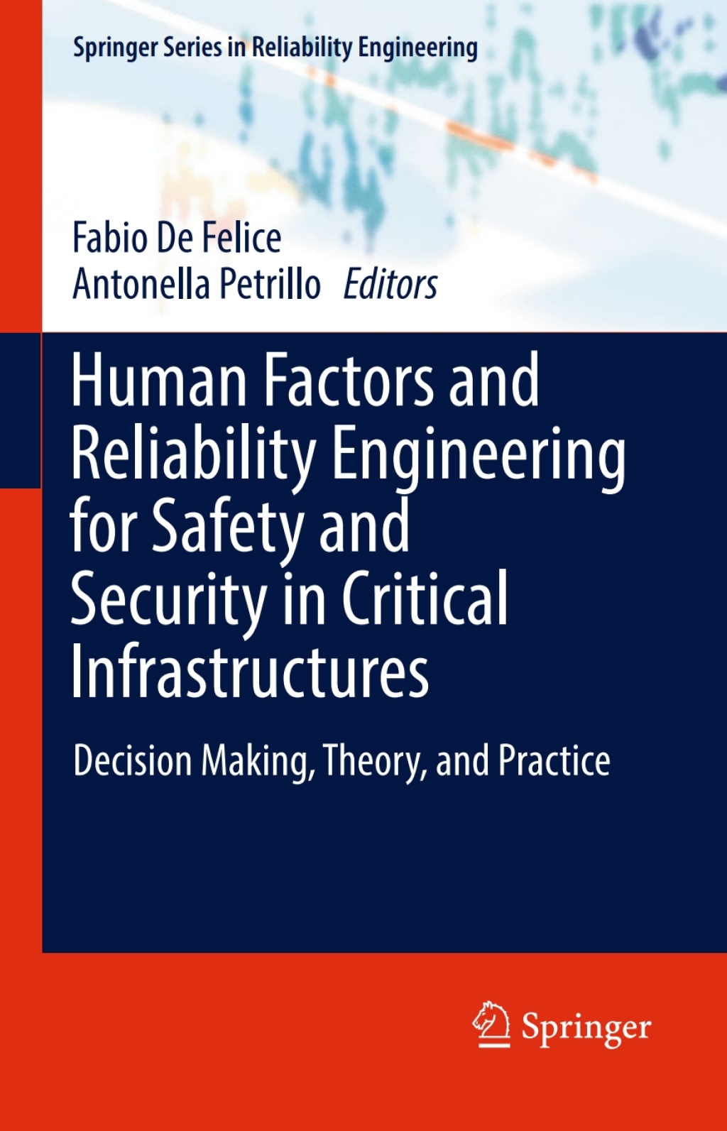Human Factors and Reliability Engineering for Safety and Security in Critical Infrastructures Decision Making, Theory, and Practice 