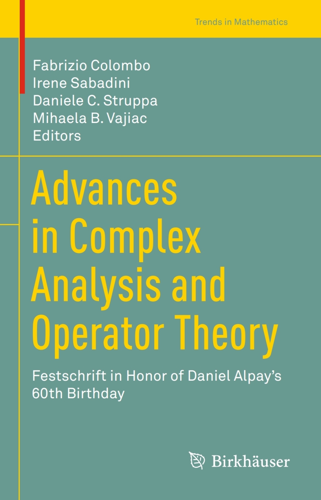 Advances in Complex Analysis and Operator Theory Festschrift in Honor of Daniel AlpayÃ¢â‚¬Å¡Ãƒâ€žÃƒÂ¶Ã¢Ë†Å¡Ãƒâ€˜Ã¢Ë†Å¡Ã‚Â¥s 60th Birthday 