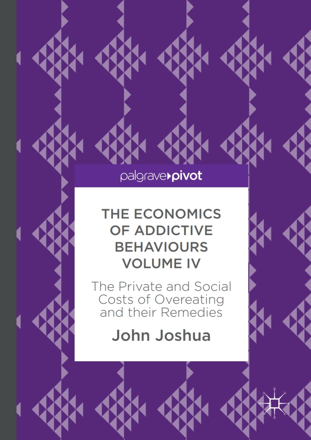 The Economics of Addictive Behaviours Volume IV The Private and Social Costs of Overeating and their Remedies 