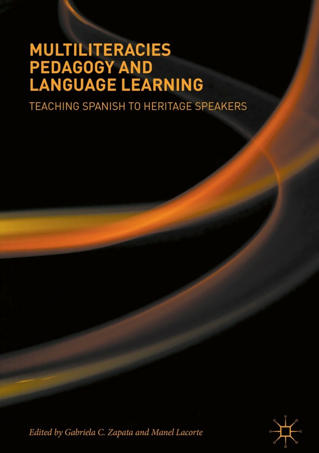 Multiliteracies Pedagogy and Language Learning Teaching Spanish to Heritage Speakers 