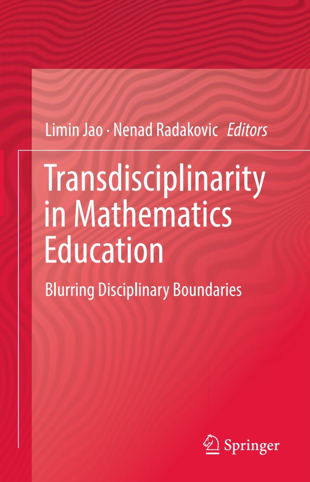 Transdisciplinarity in Mathematics Education Blurring Disciplinary Boundaries 