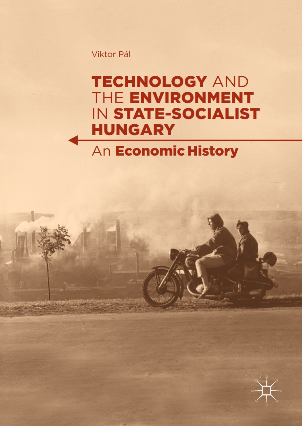 Technology and the Environment in State-Socialist Hungary An Economic History 