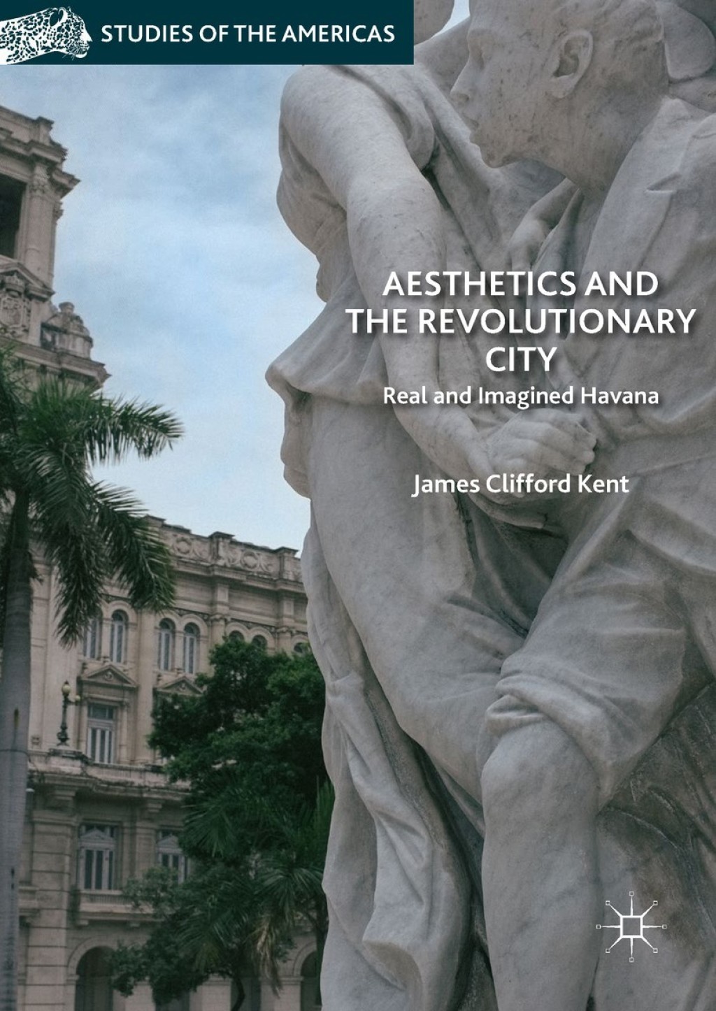 Aesthetics and the Revolutionary City Real and Imagined Havana 