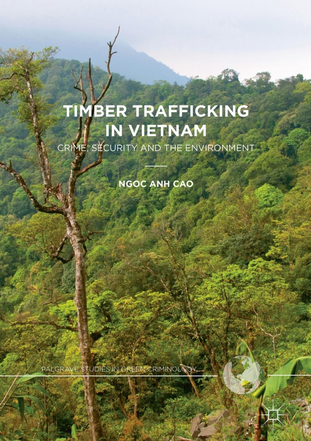 Timber Trafficking in Vietnam Crime, Security and the Environment 