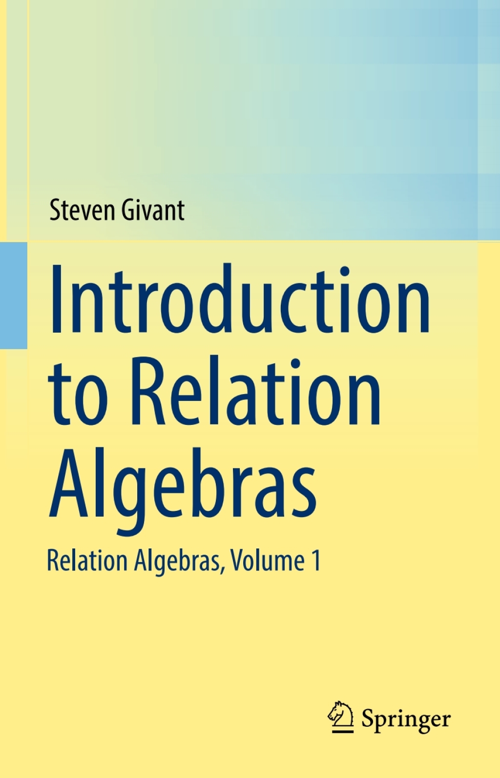 Introduction to Relation Algebras Relation Algebras, Volume 1 