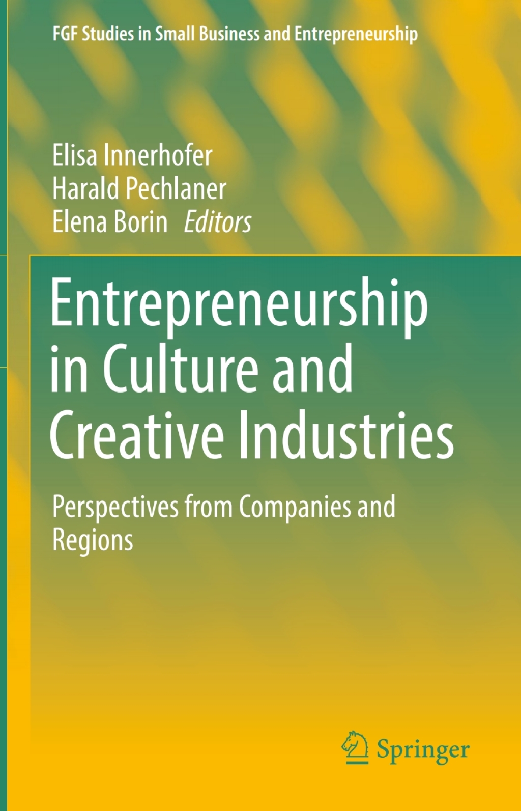 Entrepreneurship in Culture and Creative Industries Perspectives from Companies and Regions 