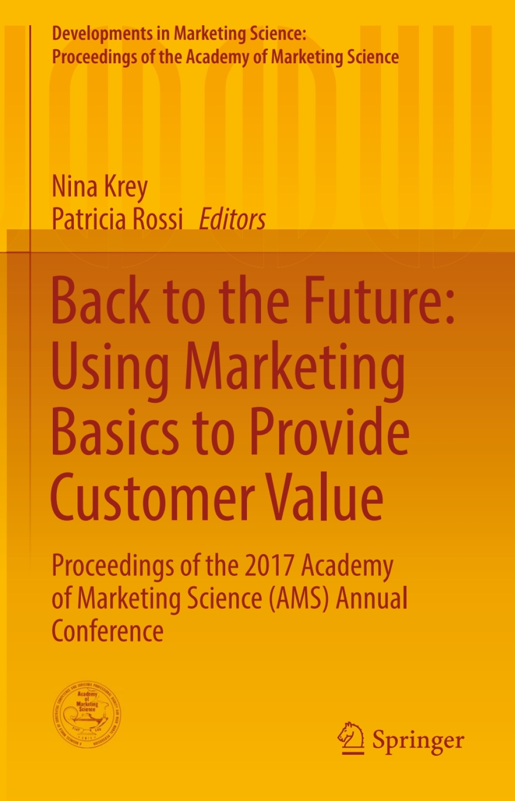 Back to the Future: Using Marketing Basics to Provide Customer Value Proceedings of the 2017 Academy of Marketing Science (AMS) Annual Conference 