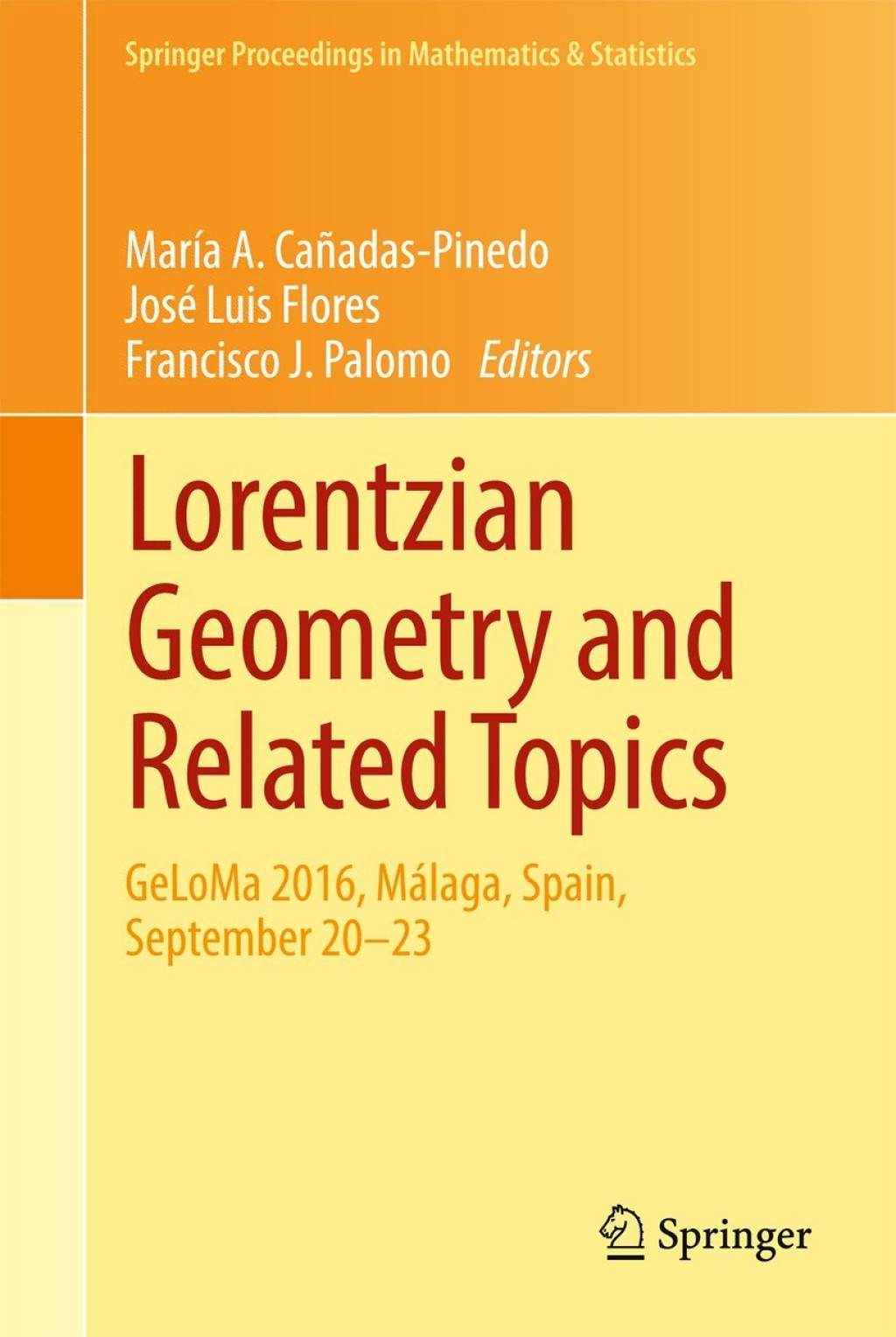 Lorentzian Geometry and Related Topics GeLoMa 2016, MÃ¢â‚¬Å¡ÃƒÂ ÃƒÂ¶Ã‚Â¬Ã¢Ë†Å¾laga, Spain, September 20Ã¢â‚¬Å¡Ãƒâ€žÃƒÂ¶Ã¢Ë†Å¡Ãƒâ€˜Ã¢Ë†Å¡Ã‚Â¨23 