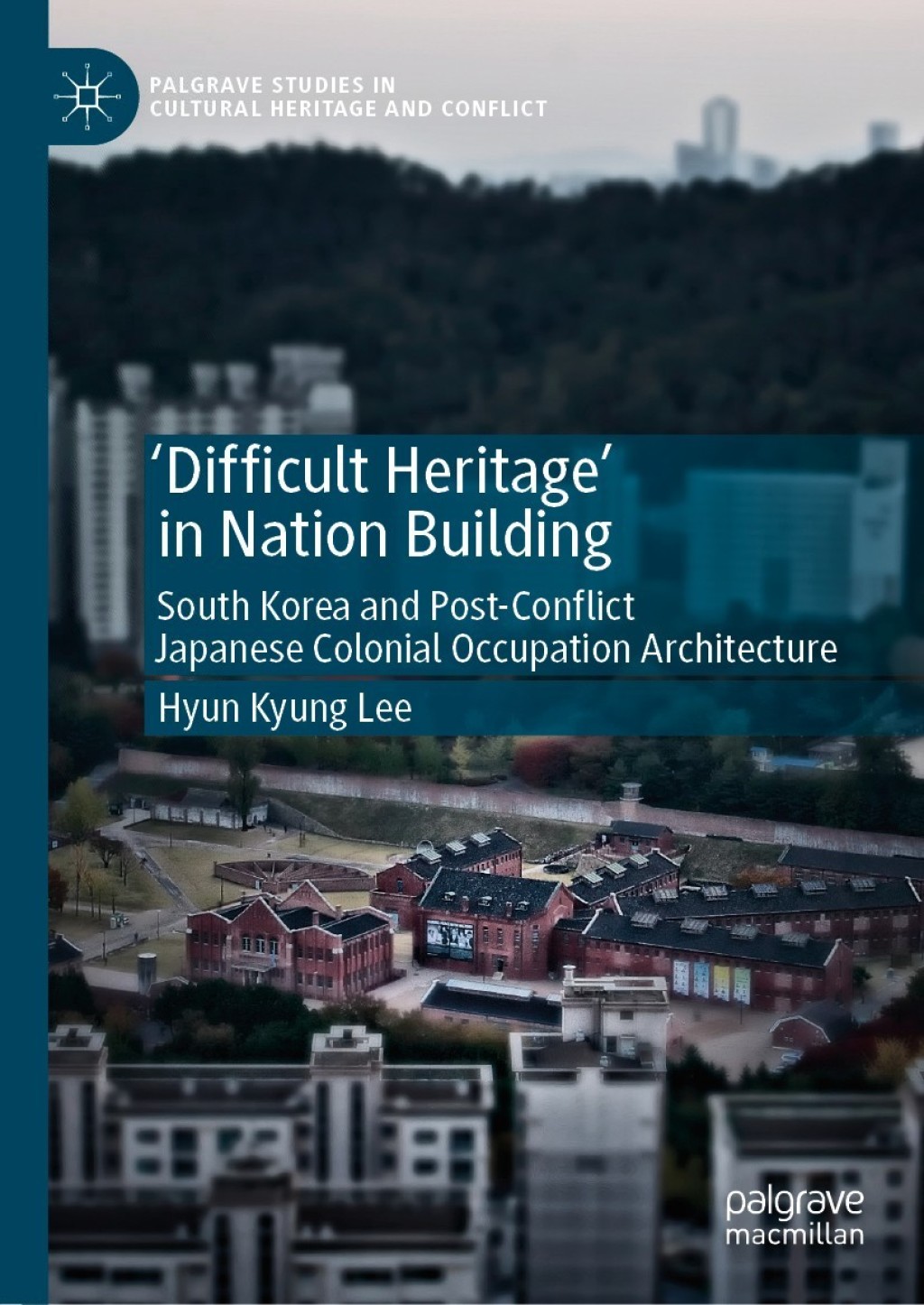 Difficult Heritage' in Nation Building South Korea and Post-Conflict Japanese Colonial Occupation Architecture 
