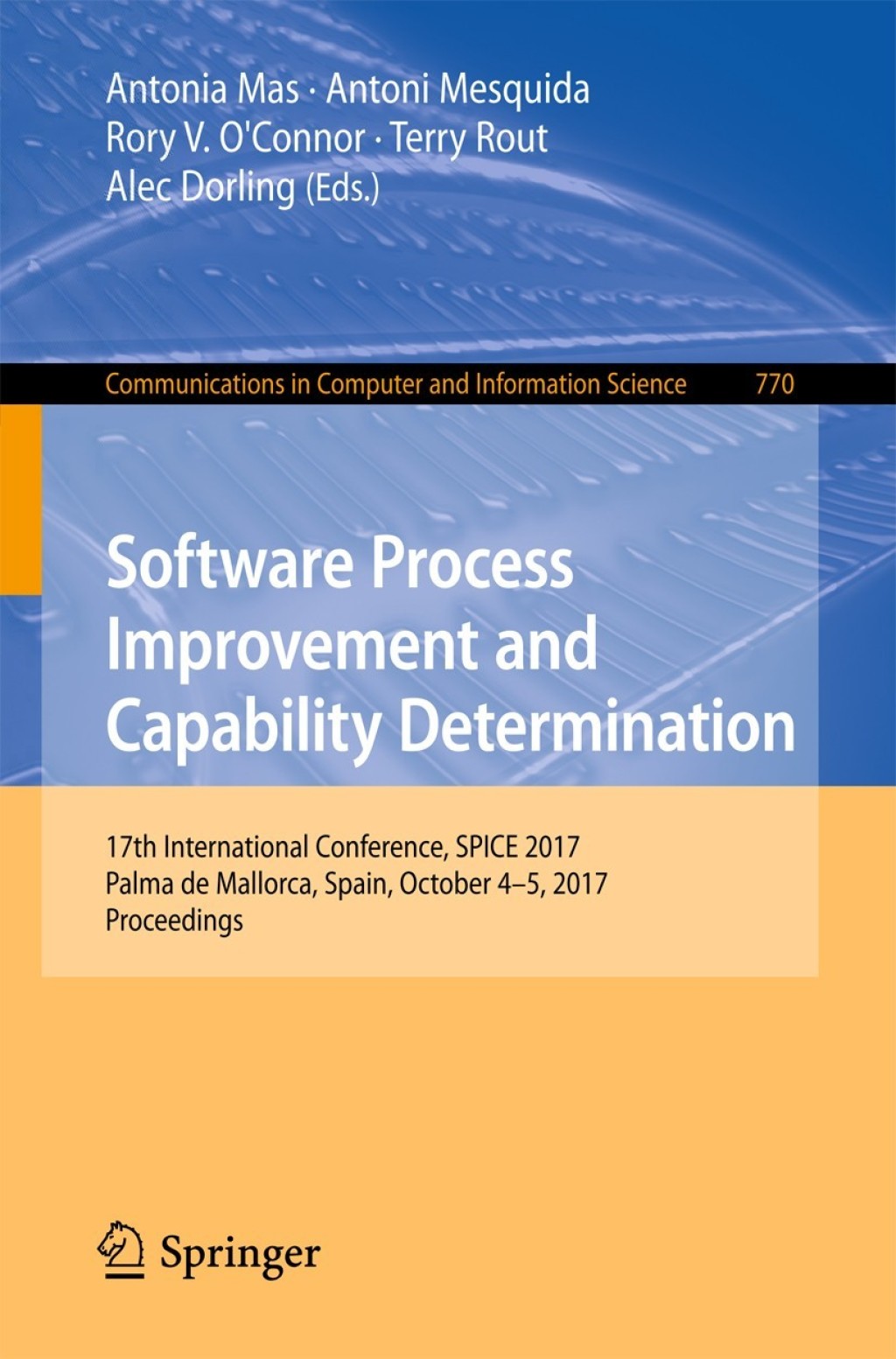 Software Process Improvement and Capability Determination 17th International Conference, SPICE 2017, Palma de Mallorca, Spain, October 4Ã¢â‚¬Å¡Ãƒâ€žÃƒÂ¶Ã¢Ë†Å¡Ãƒâ€˜Ã¢Ë†Å¡Ã‚Â¨5, 2017, Proceedings 