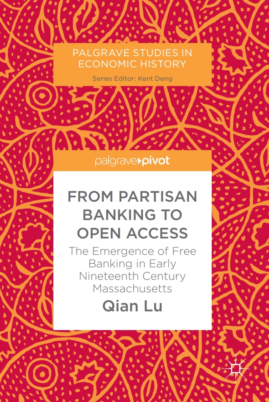 From Partisan Banking to Open Access The Emergence of Free Banking in Early Nineteenth Century Massachusetts 