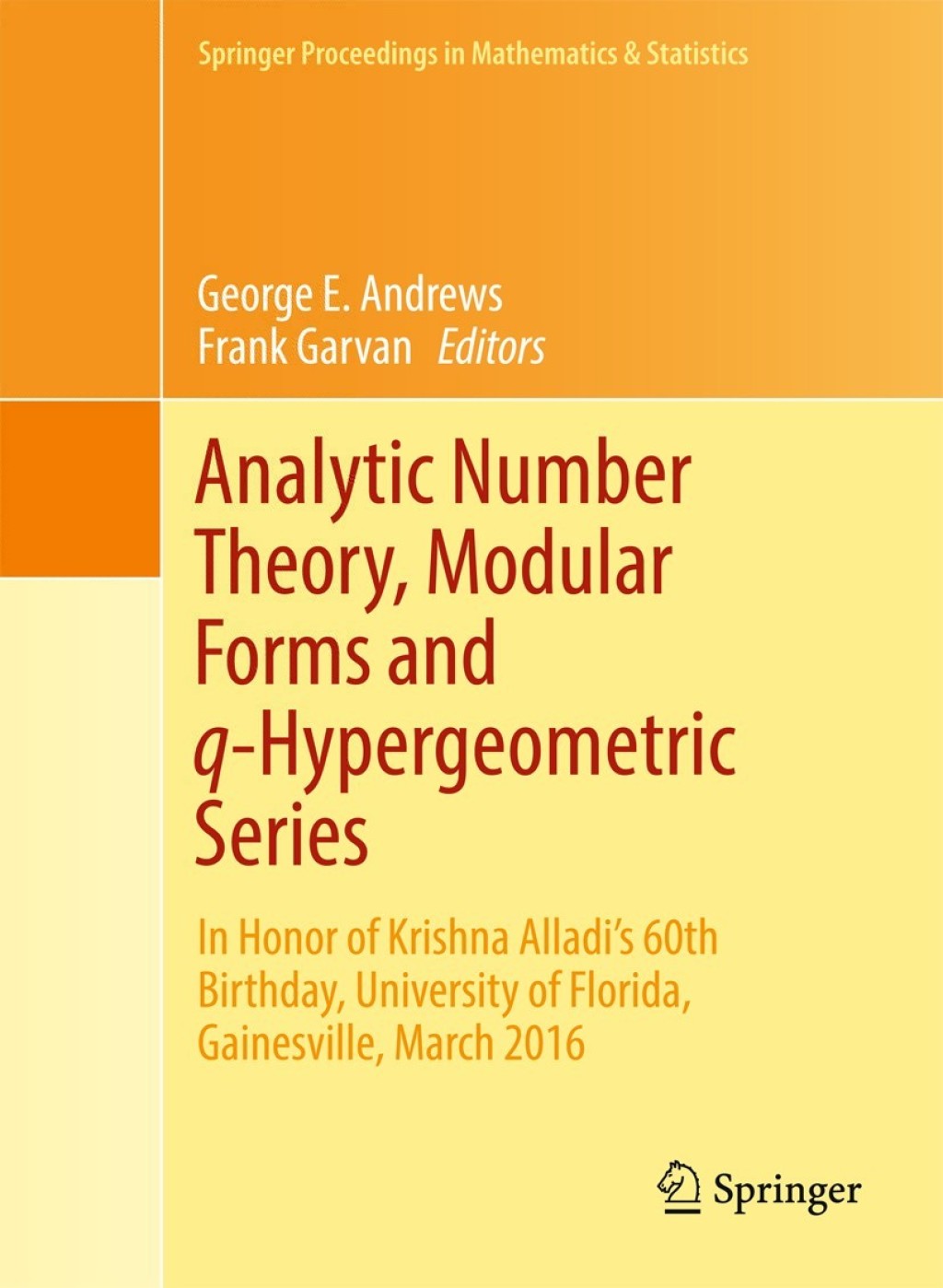 Analytic Number Theory, Modular Forms and q-Hypergeometric Series In Honor of Krishna Alladi's 60th Birthday, University of Florida, Gainesville, March 2016 