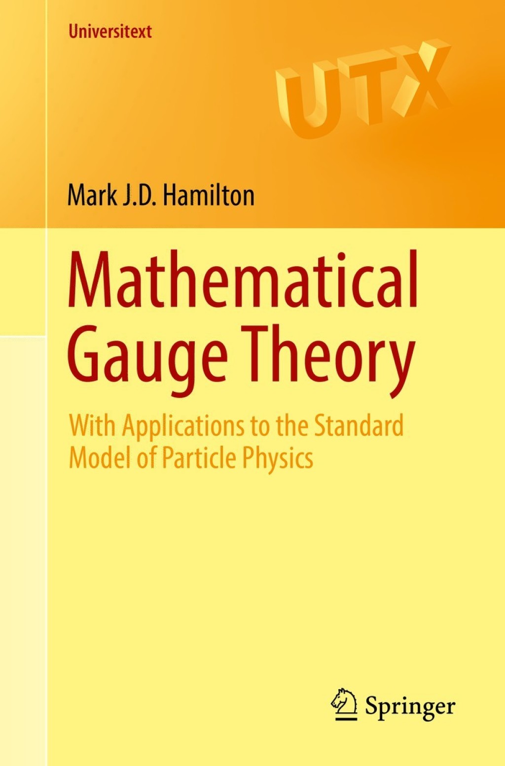 Mathematical Gauge Theory With Applications to the Standard Model of Particle Physics 