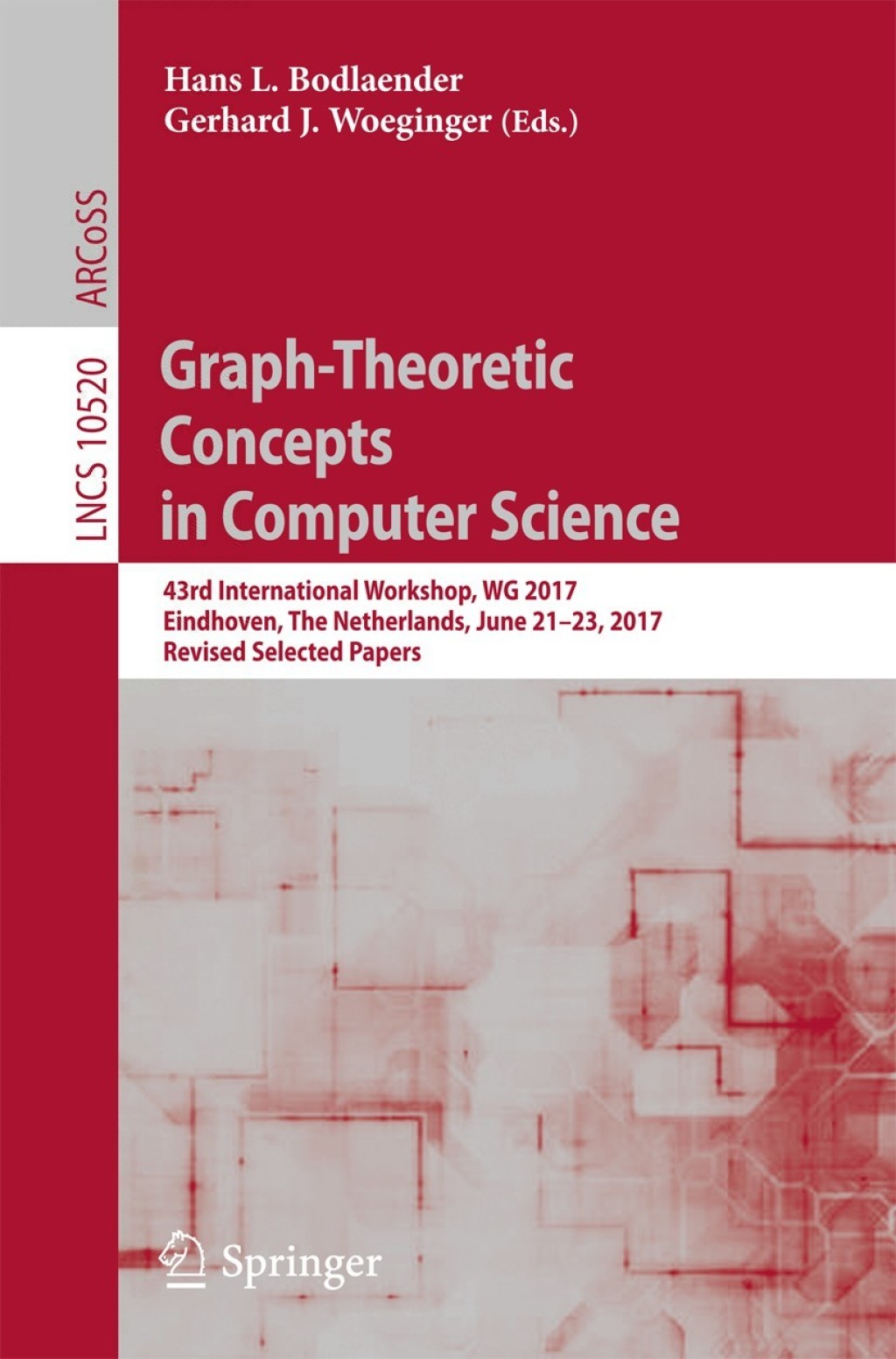 Graph-Theoretic Concepts in Computer Science 43rd International Workshop, WG 2017, Eindhoven, The Netherlands, June 21-23, 2017, Revised Selected Papers 