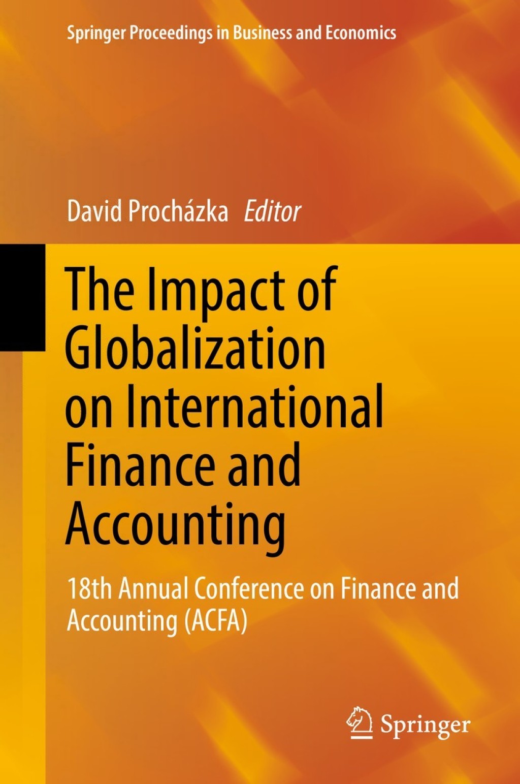 The Impact of Globalization on International Finance and Accounting 18th Annual Conference on Finance and Accounting (ACFA) 