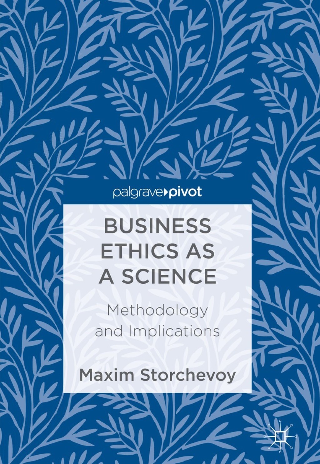 Business Ethics as a Science Methodology and Implications 