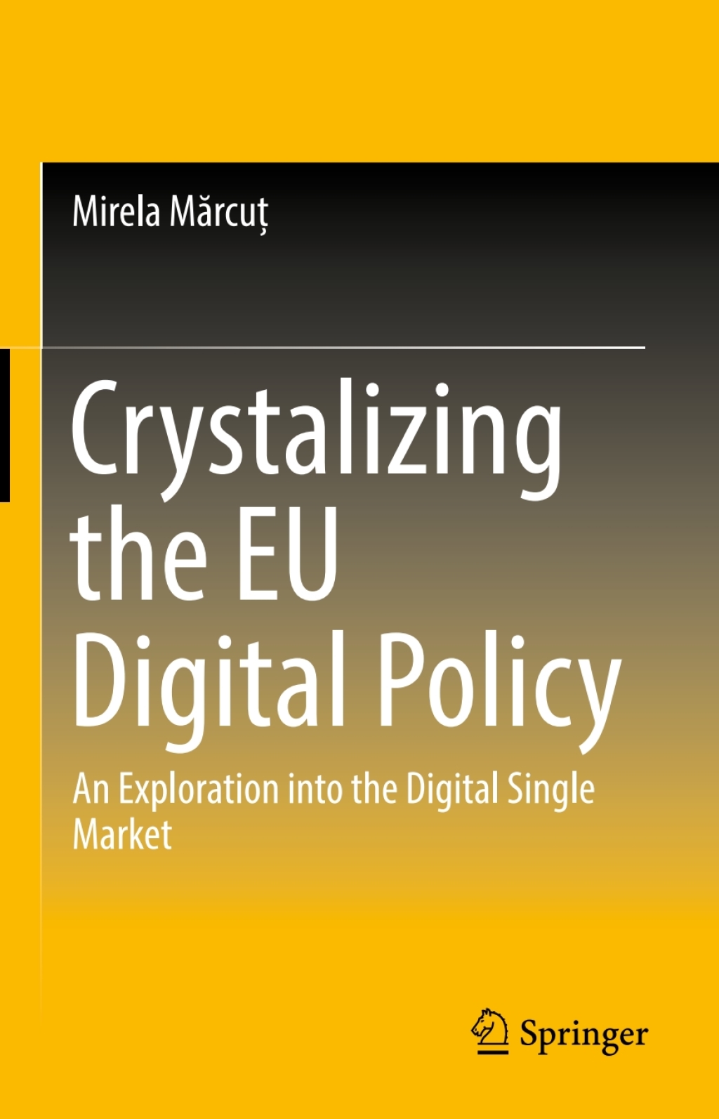 Crystalizing the EU Digital Policy An Exploration into the Digital Single Market 