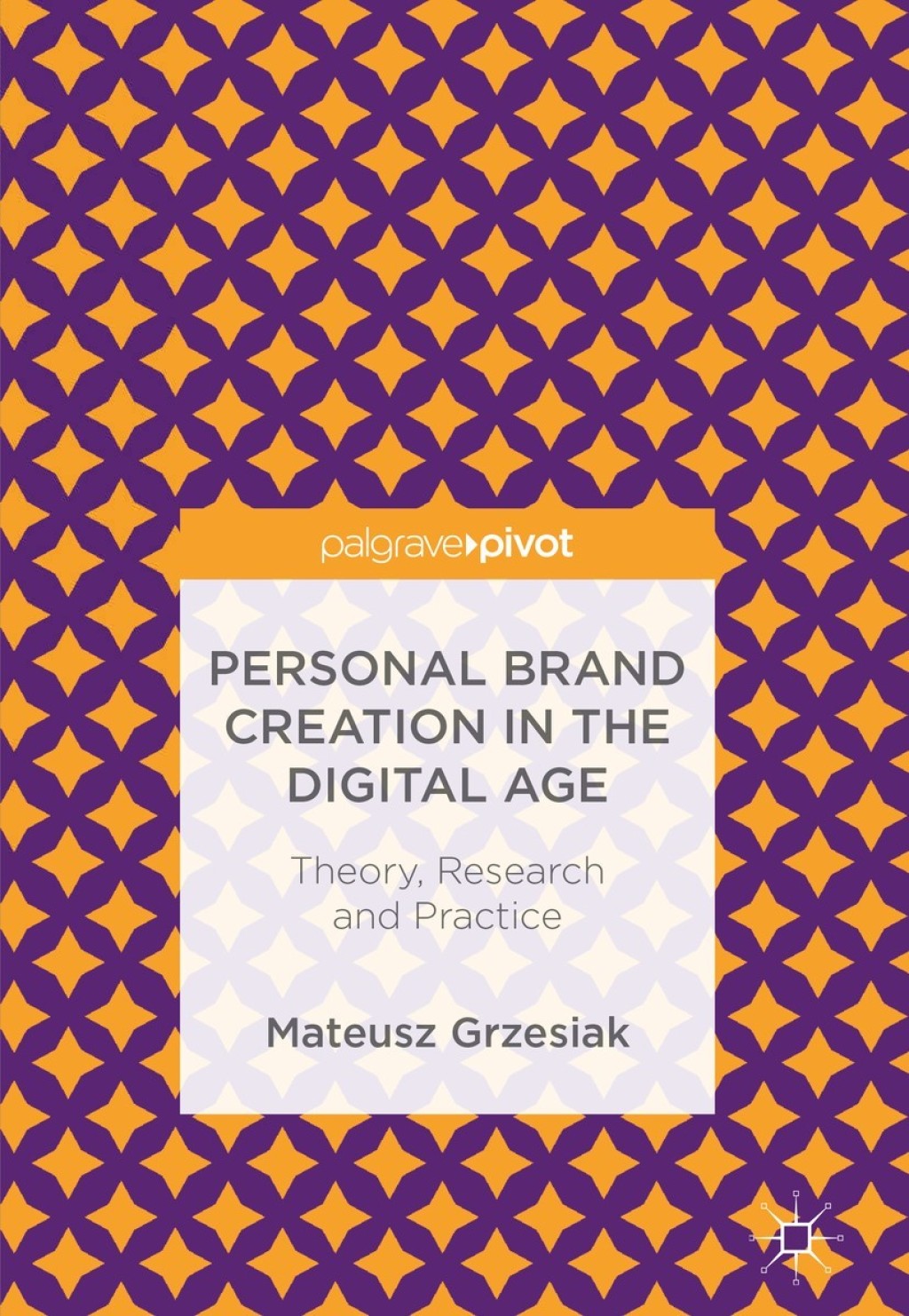 Personal Brand Creation in the Digital Age Theory, Research and Practice 