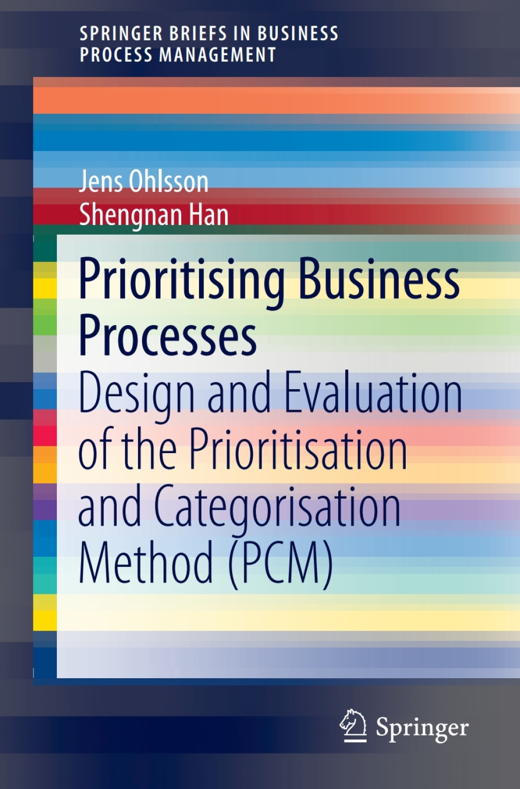 Prioritising Business Processes Design and Evaluation of the Prioritisation and Categorisation Method (PCM) 