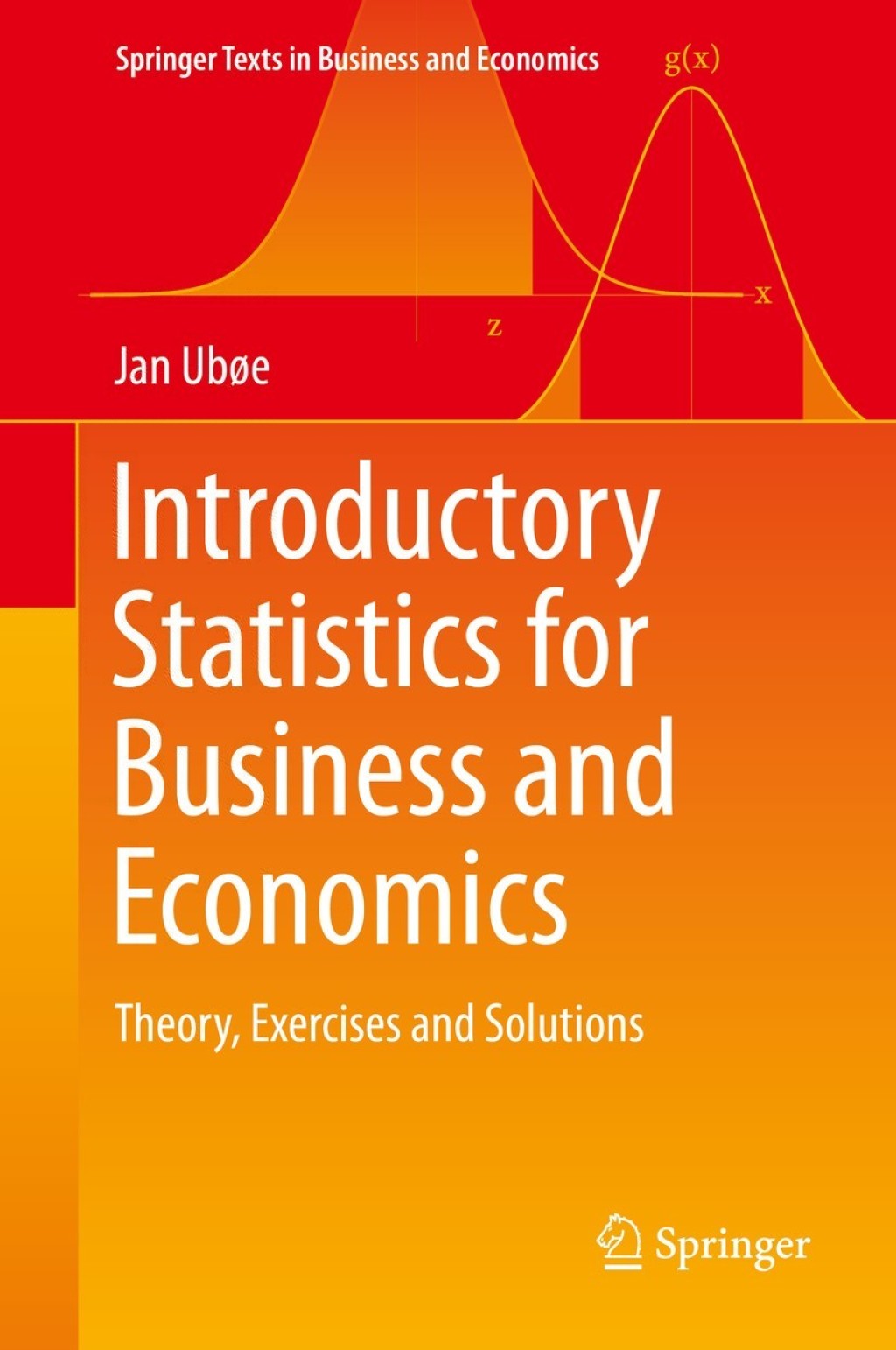 Introductory Statistics for Business and Economics Theory, Exercises and Solutions 
