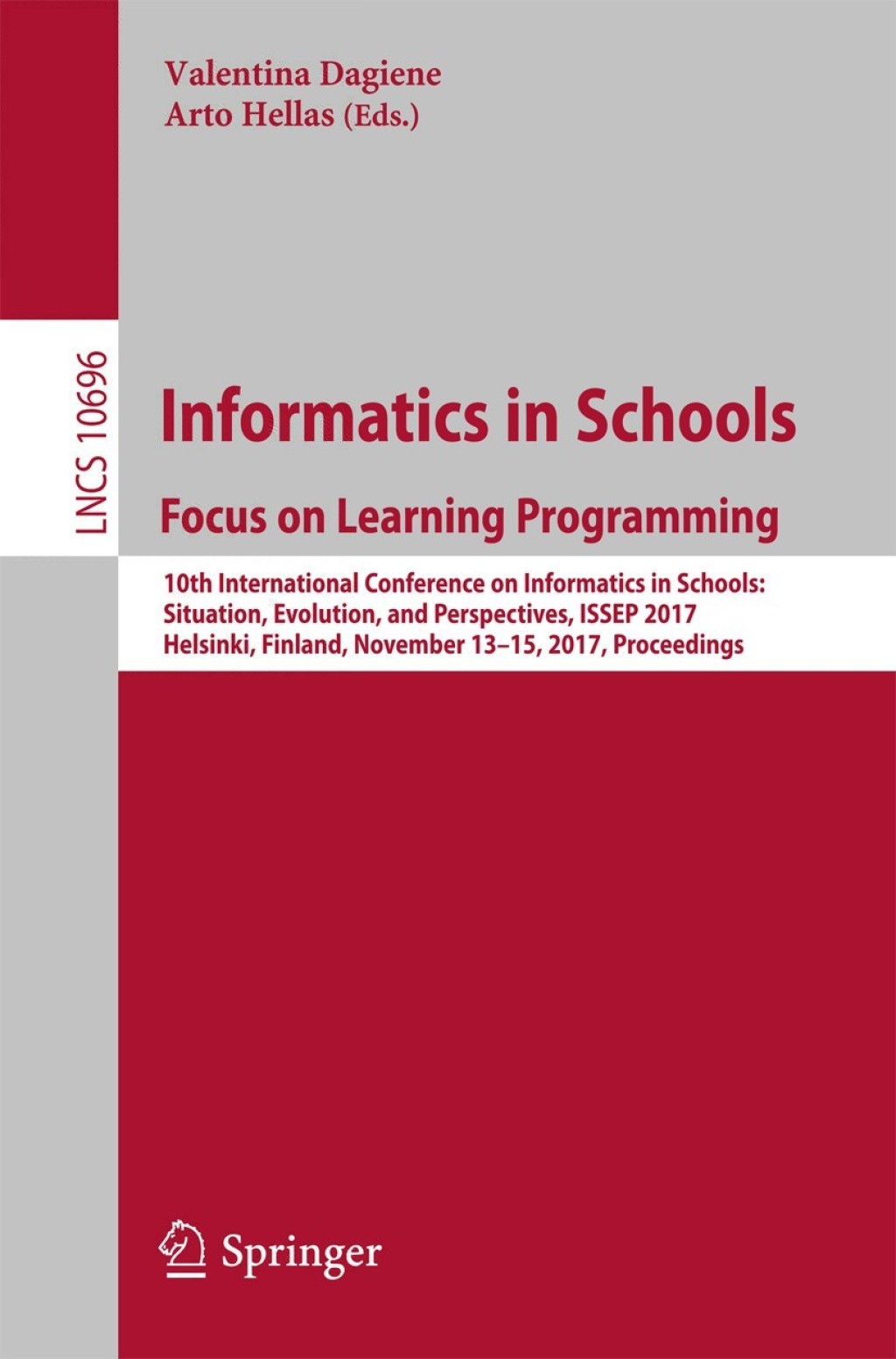 Informatics in Schools: Focus on Learning Programming 10th International Conference on Informatics in Schools: Situation, Evolution, and Perspectives, ISSEP 2017, Helsinki, Finland, November 13-15, 2017, Proceedings 
