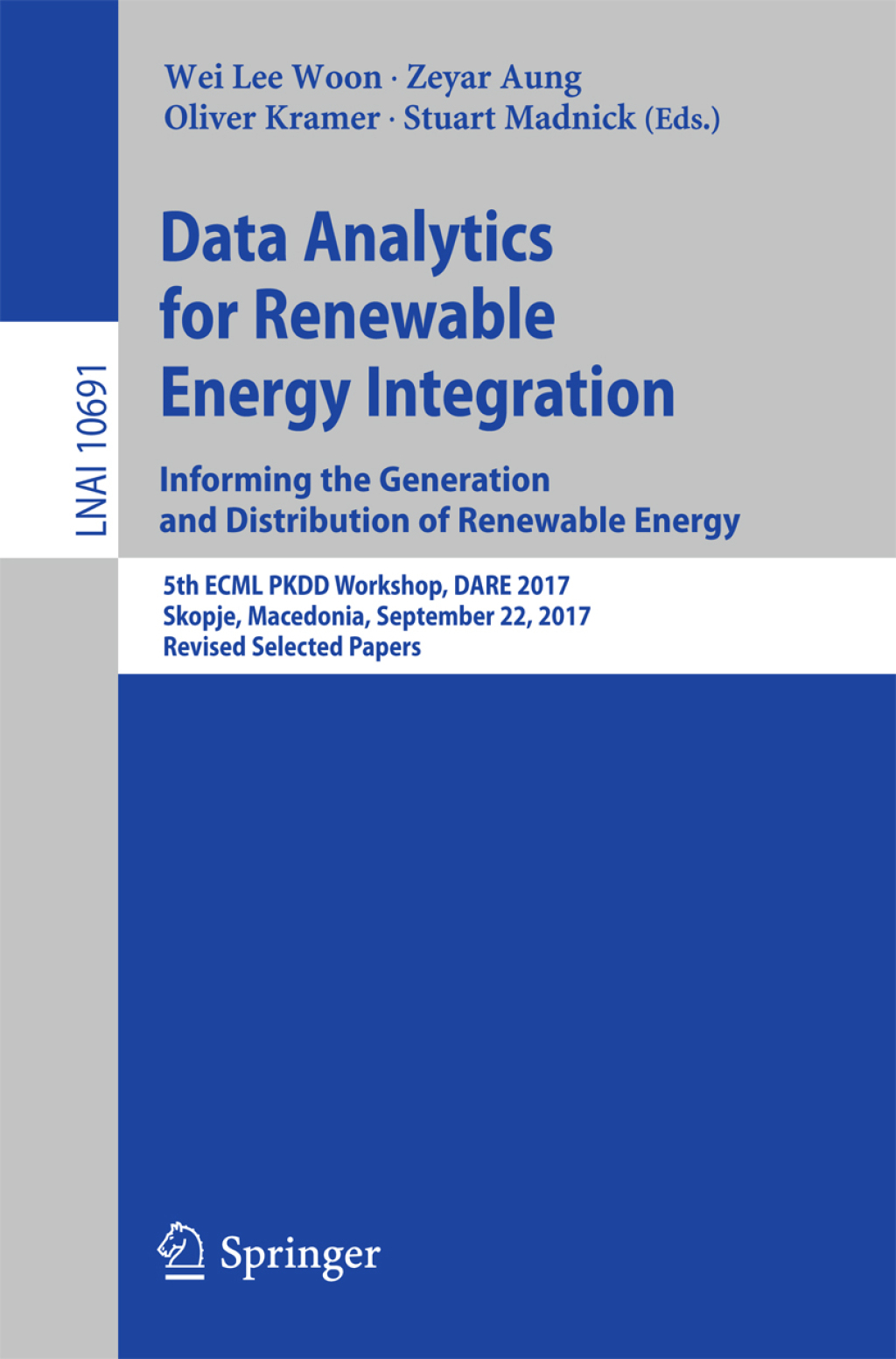 Data Analytics for Renewable Energy Integration: Informing the Generation and Distribution of Renewable Energy 5th ECML PKDD Workshop, DARE 2017, Skopje, Macedonia, September 22, 2017, Revised Selected Papers 