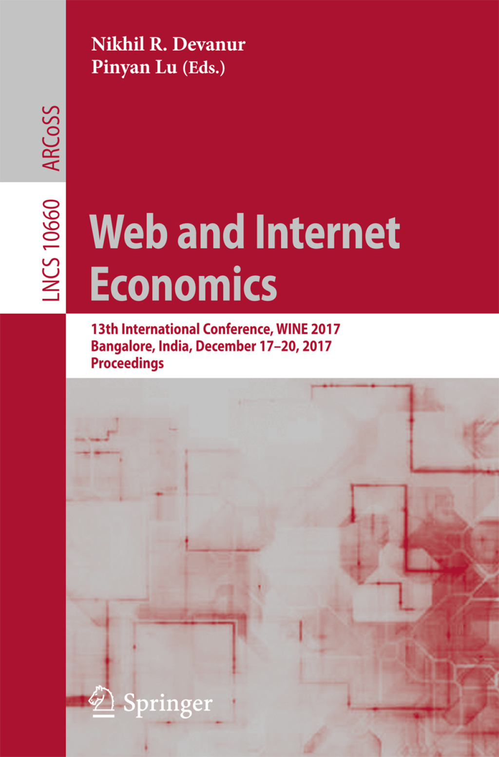 Web and Internet Economics 13th International Conference, WINE 2017, Bangalore, India, December 17Ã¢â‚¬Å¡Ãƒâ€žÃƒÂ¶Ã¢Ë†Å¡Ãƒâ€˜Ã¢Ë†Å¡Ã‚Â¨20, 2017, Proceedings 