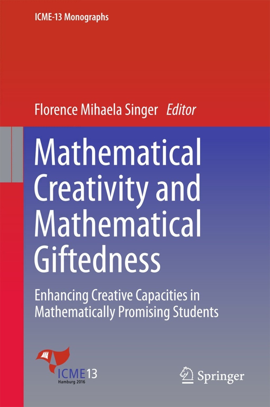 Mathematical Creativity and Mathematical Giftedness Enhancing Creative Capacities in Mathematically Promising Students 