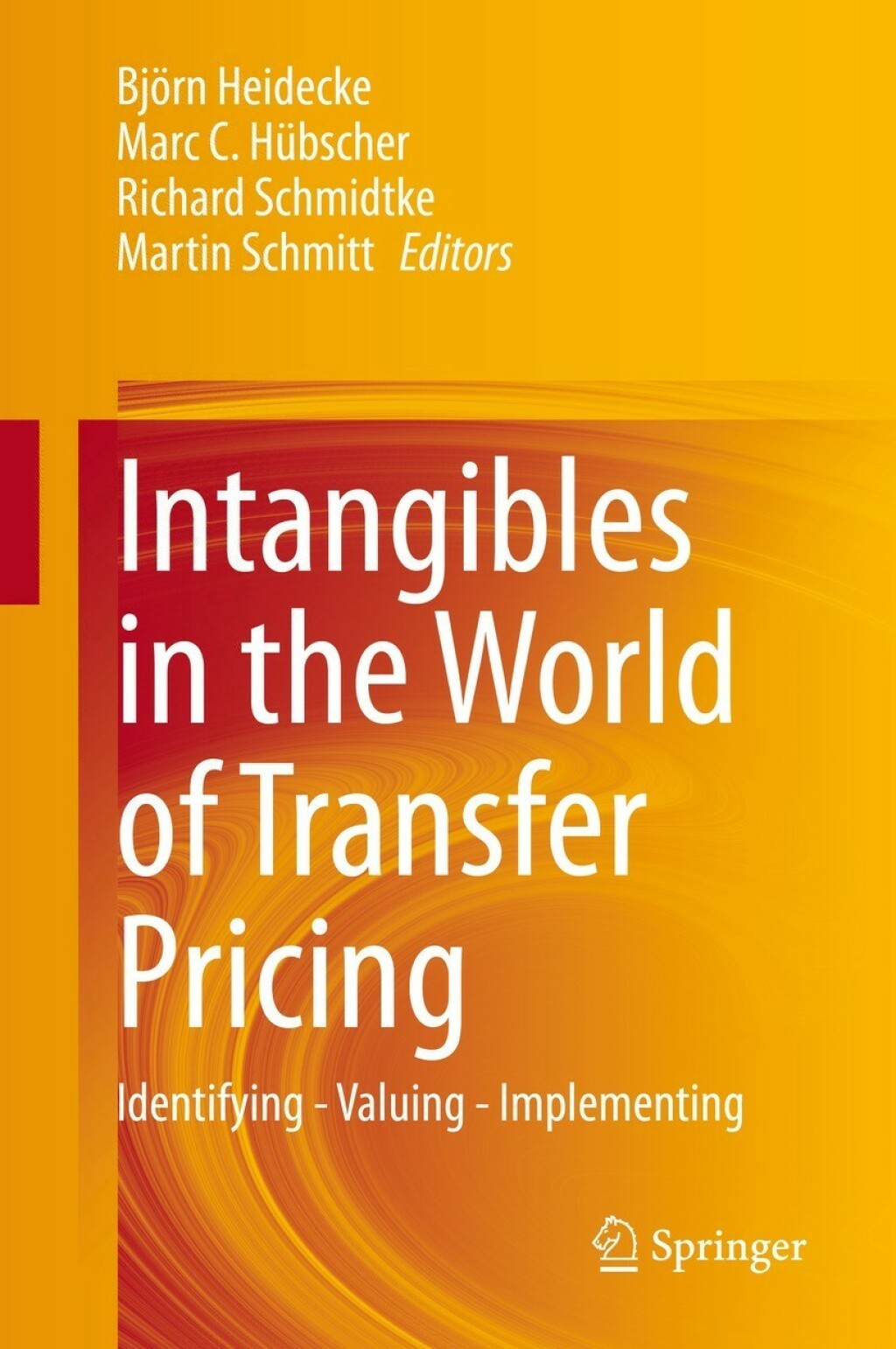 Intangibles in the World of Transfer Pricing Identifying - Valuing - Implementing 