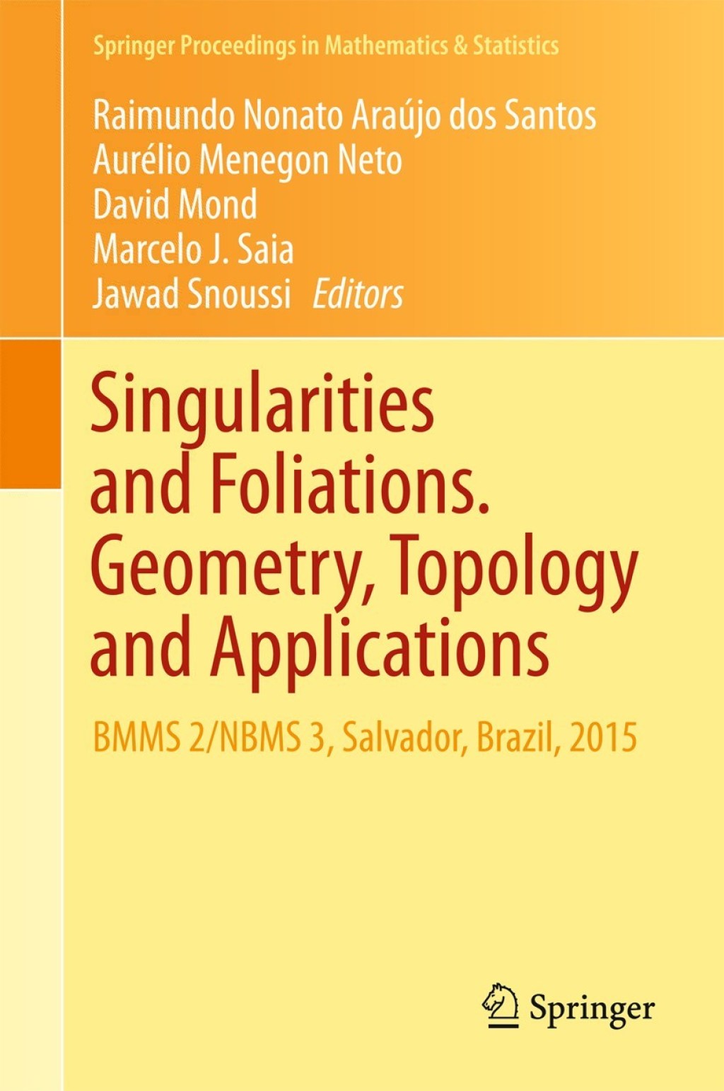 Singularities and Foliations. Geometry, Topology and Applications BMMS 2/NBMS 3, Salvador, Brazil, 2015 