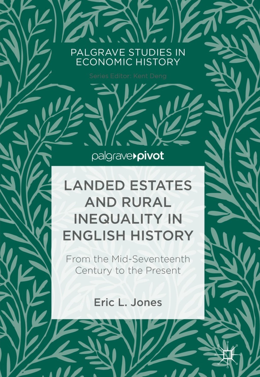 Landed Estates and Rural Inequality in English History From the Mid-Seventeenth Century to the Present 