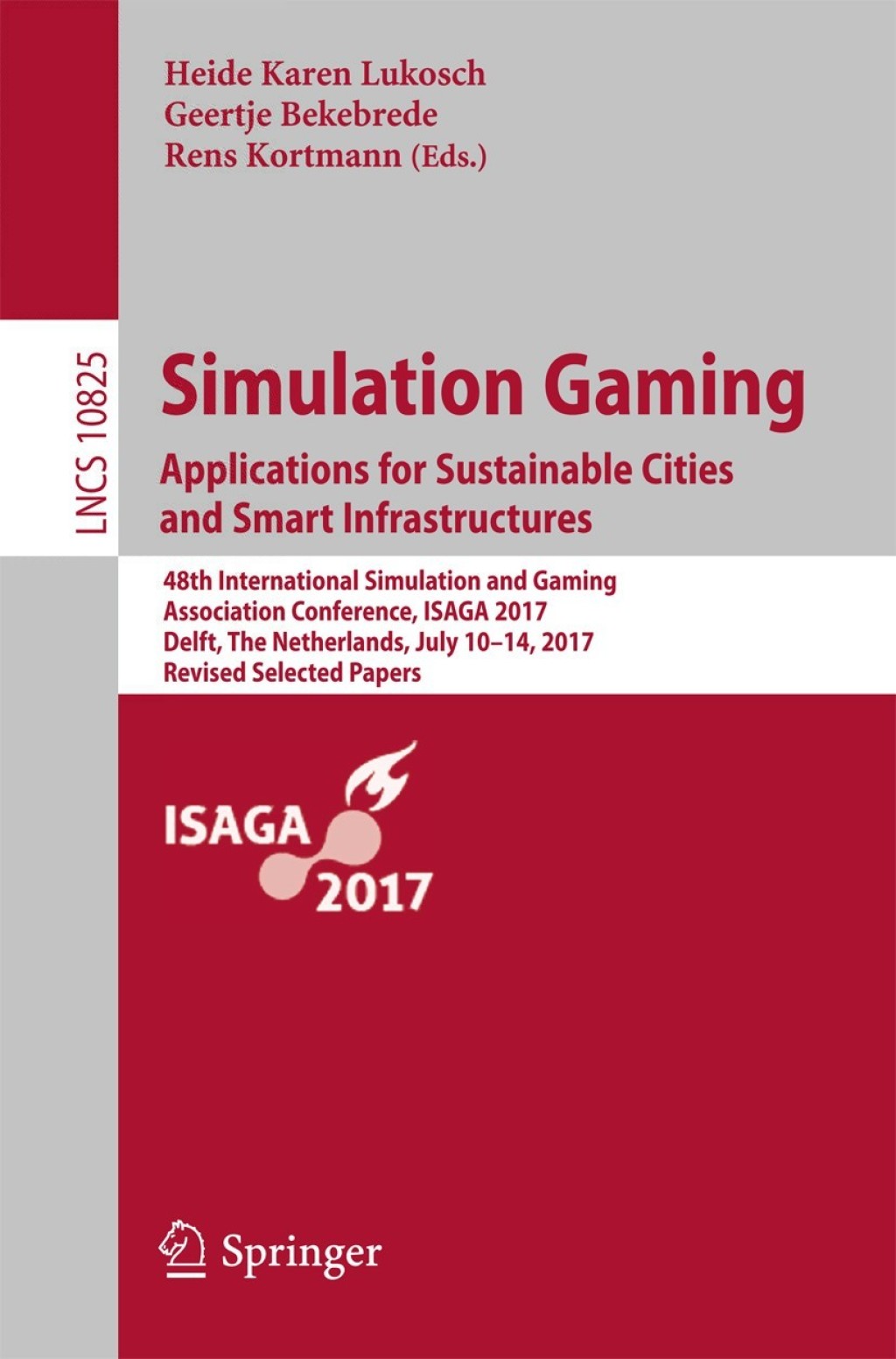 Simulation Gaming. Applications for Sustainable Cities and Smart Infrastructures 48th International Simulation and Gaming Association Conference, ISAGA 2017, Delft, The Netherlands, July 10-14, 2017, Revised Selected Papers 