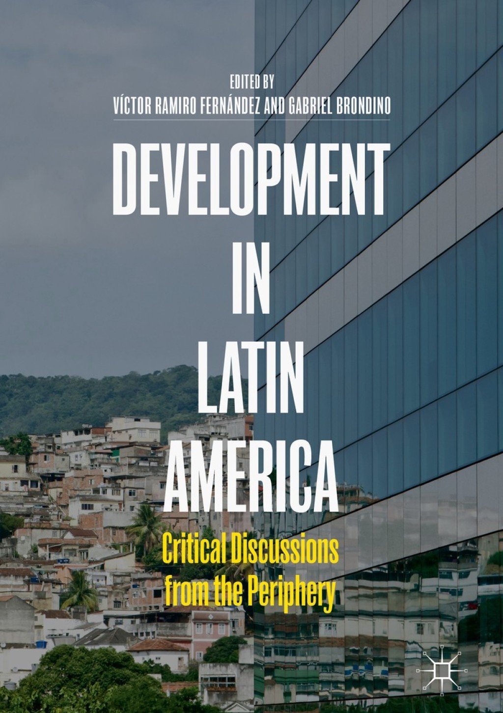 Development in Latin America Critical Discussions from the Periphery 