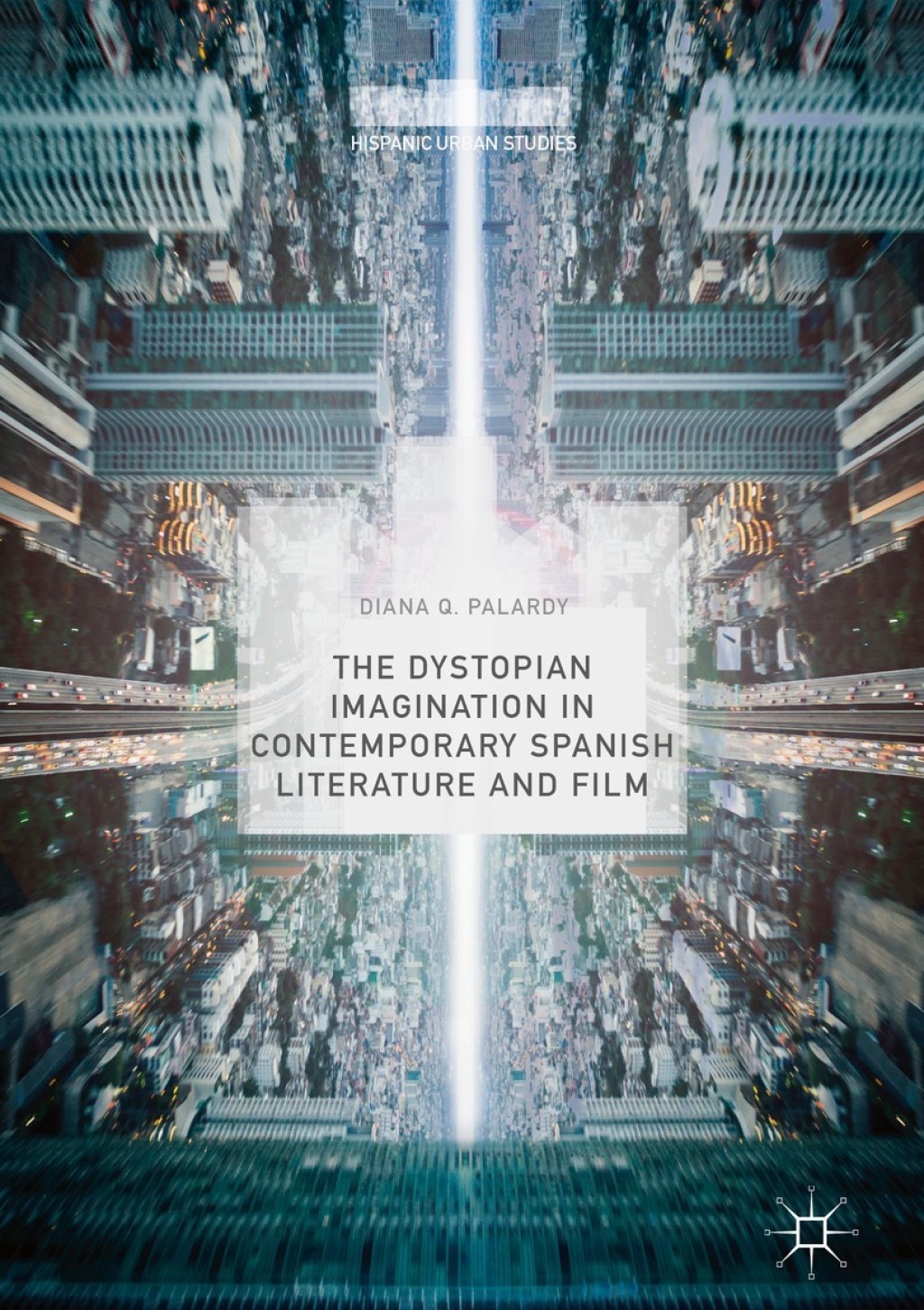The Dystopian Imagination in Contemporary Spanish Literature and Film 