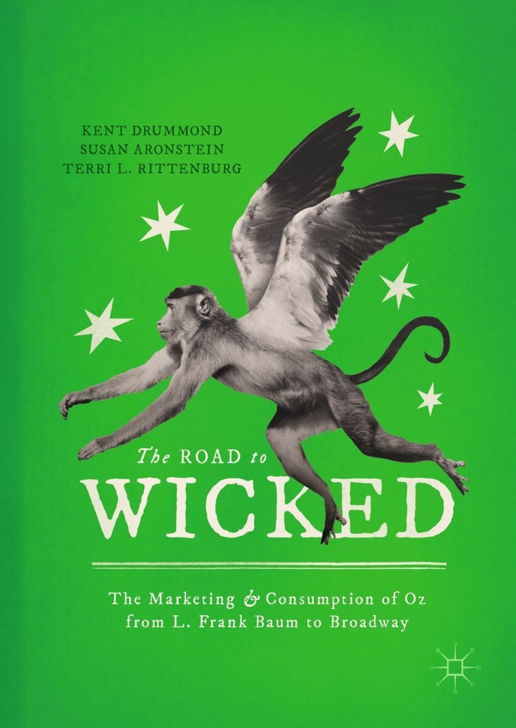 The Road to Wicked The Marketing and Consumption of Oz from L. Frank Baum to Broadway 