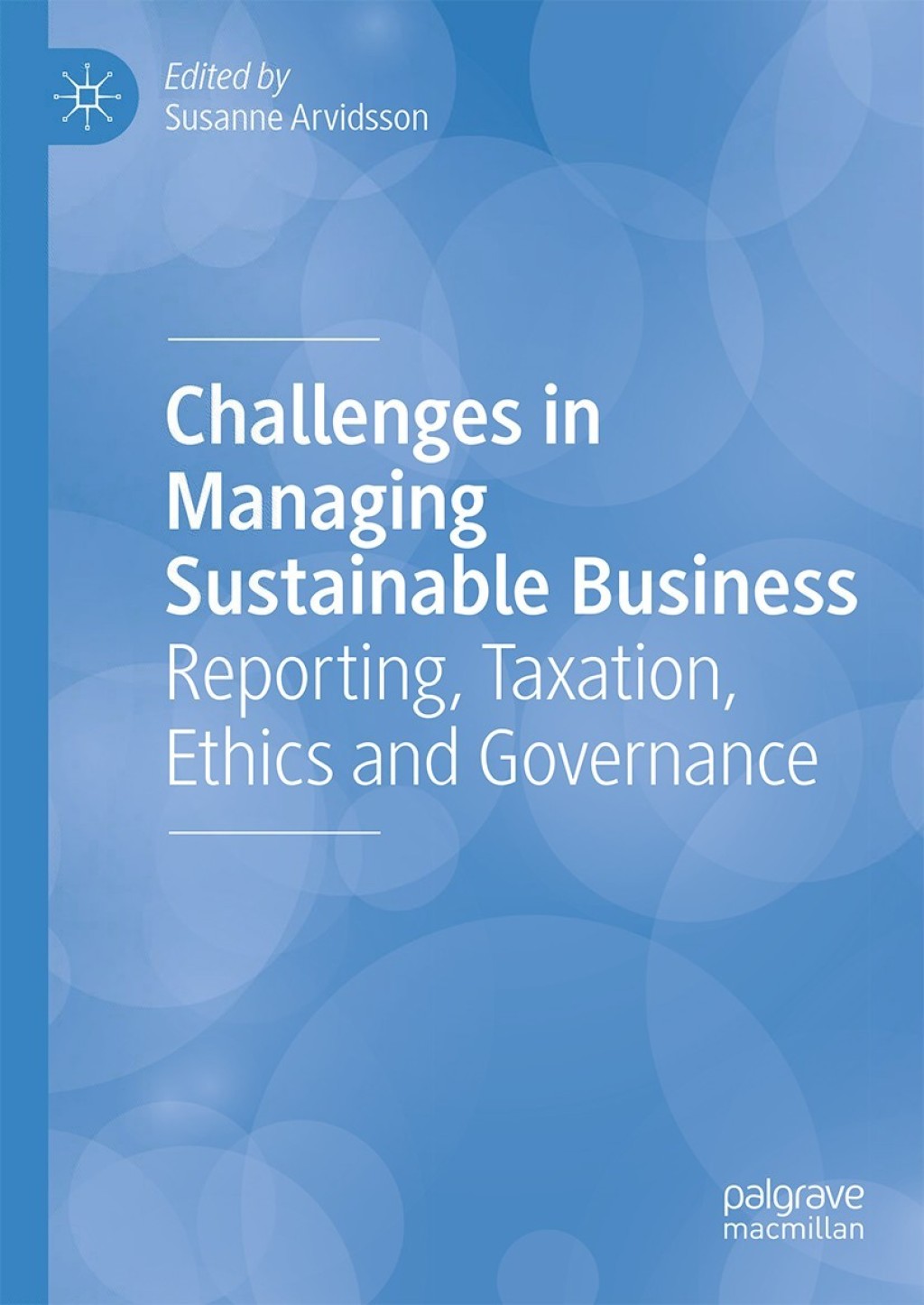 Challenges in Managing Sustainable Business Reporting, Taxation, Ethics and Governance 