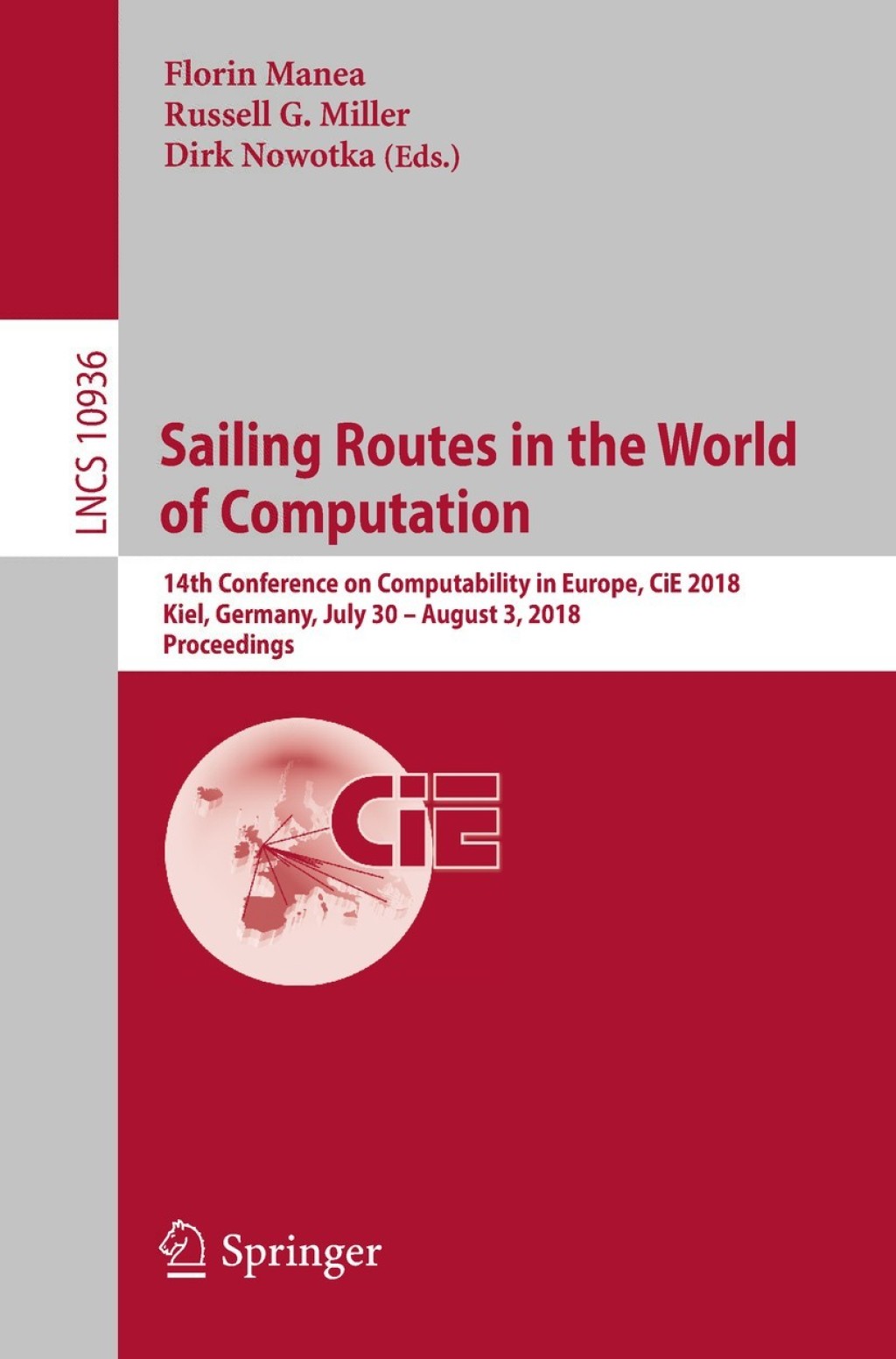 Sailing Routes in the World of Computation 14th Conference on Computability in Europe, CiE 2018, Kiel, Germany, July 30 Ã¢â‚¬Å¡Ãƒâ€žÃƒÂ¶Ã¢Ë†Å¡Ãƒâ€˜Ã¢Ë†Å¡Ã‚Â¨ August 3, 2018, Proceedings 