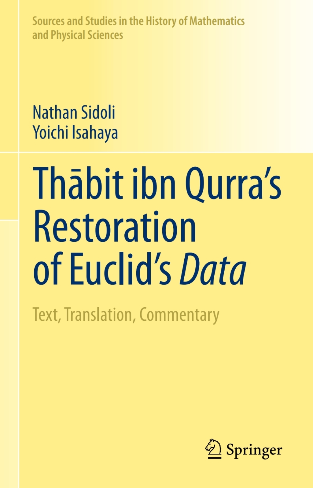 ThÃ¢Ë†â€ ÃƒÂ­Ã¢Ë†Å¡Ãƒâ€“bit ibn QurraÃ¢â‚¬Å¡Ãƒâ€žÃƒÂ¶Ã¢Ë†Å¡Ãƒâ€˜Ã¢Ë†Å¡Ã‚Â¥s Restoration of EuclidÃ¢â‚¬Å¡Ãƒâ€žÃƒÂ¶Ã¢Ë†Å¡Ãƒâ€˜Ã¢Ë†Å¡Ã‚Â¥s Data Text, Translation, Commentary 