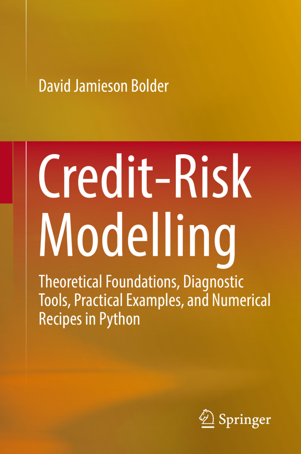 Credit-Risk Modelling Theoretical Foundations, Diagnostic Tools, Practical Examples, and Numerical Recipes in Python 