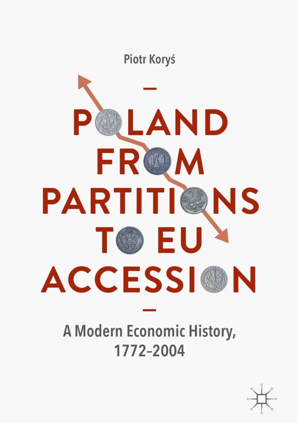 Poland From Partitions to EU Accession A Modern Economic History, 1772Ã¢â‚¬Å¡Ãƒâ€žÃƒÂ¶Ã¢Ë†Å¡Ãƒâ€˜Ã¢Ë†Å¡Ã‚Â¨2004 