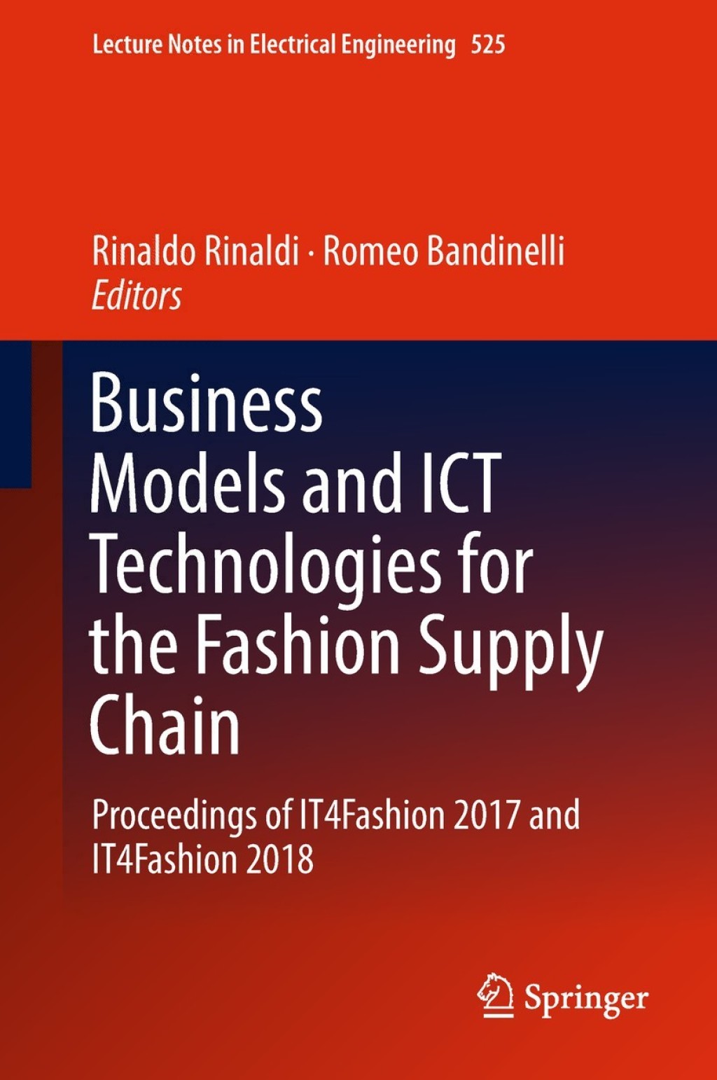 Business Models and ICT Technologies for the Fashion Supply Chain Proceedings of IT4Fashion 2017 and IT4Fashion 2018 