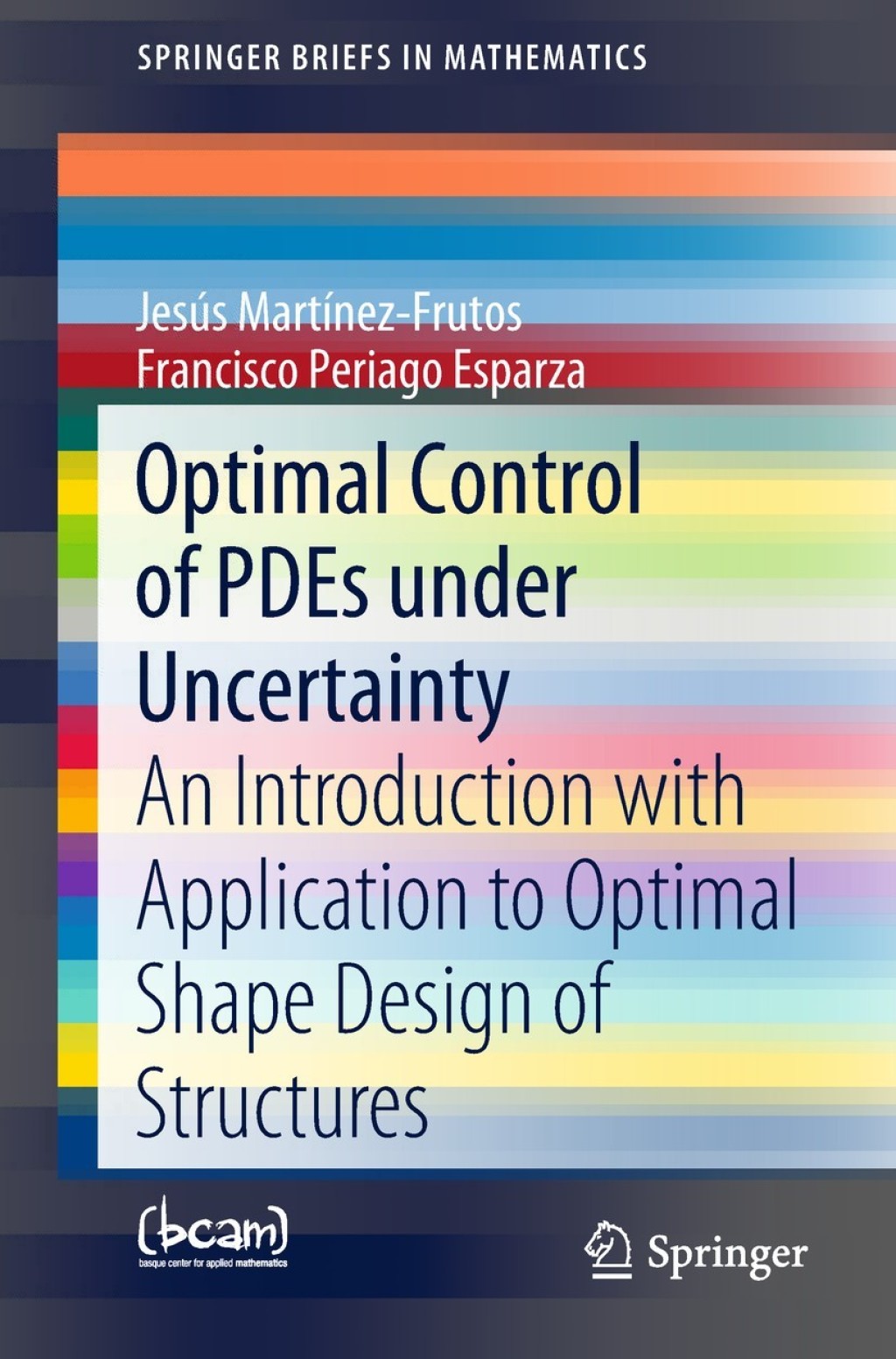 Optimal Control of PDEs under Uncertainty An Introduction with Application to Optimal Shape Design of Structures 