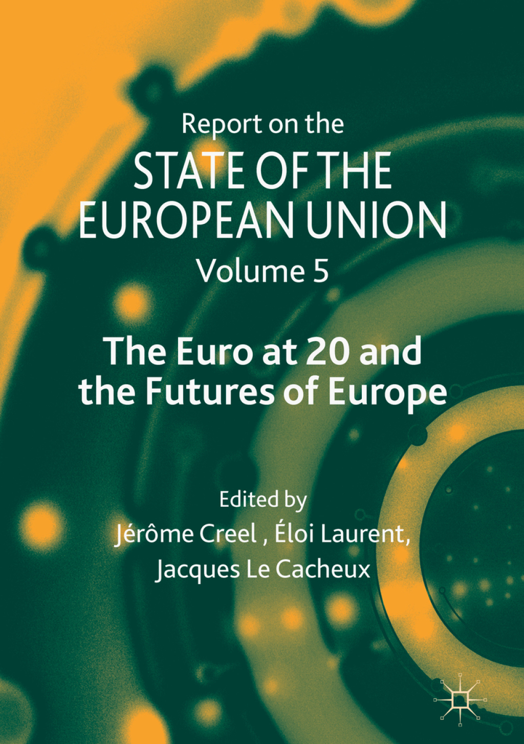 Report on the State of the European Union Volume 5: The Euro at 20 and the Futures of Europe 