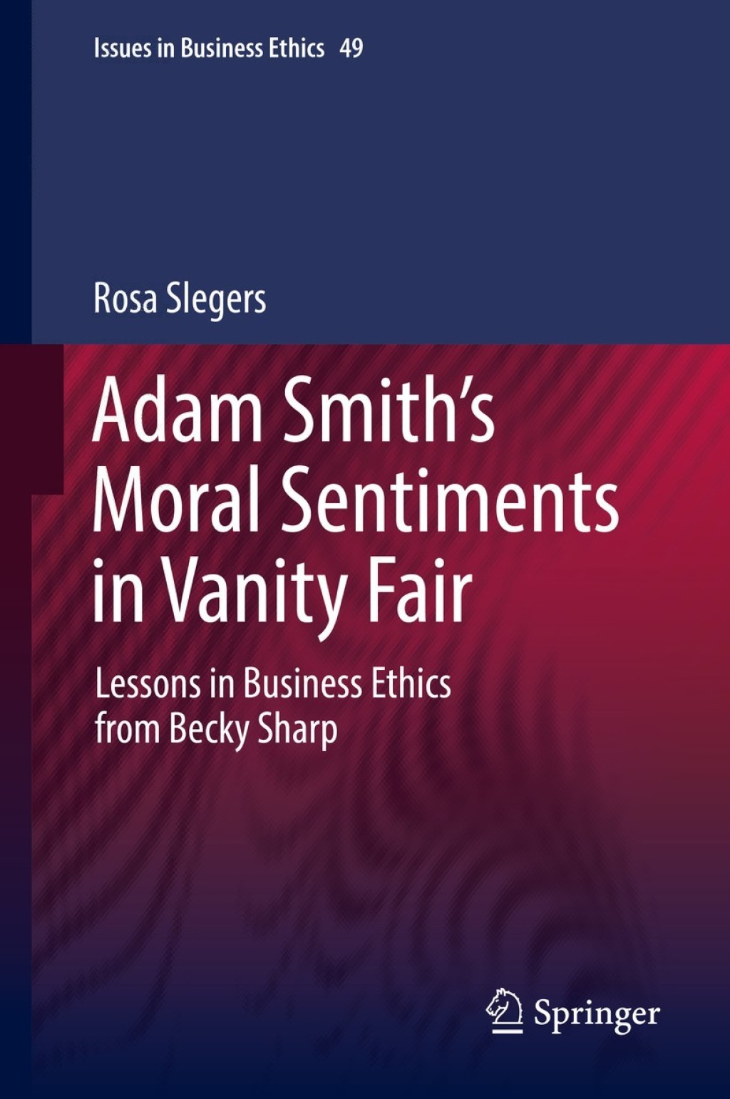 Adam SmithÃ¢â‚¬Å¡Ãƒâ€žÃƒÂ¶Ã¢Ë†Å¡Ãƒâ€˜Ã¢Ë†Å¡Ã‚Â¥s Moral Sentiments in Vanity Fair Lessons in Business Ethics from Becky Sharp 