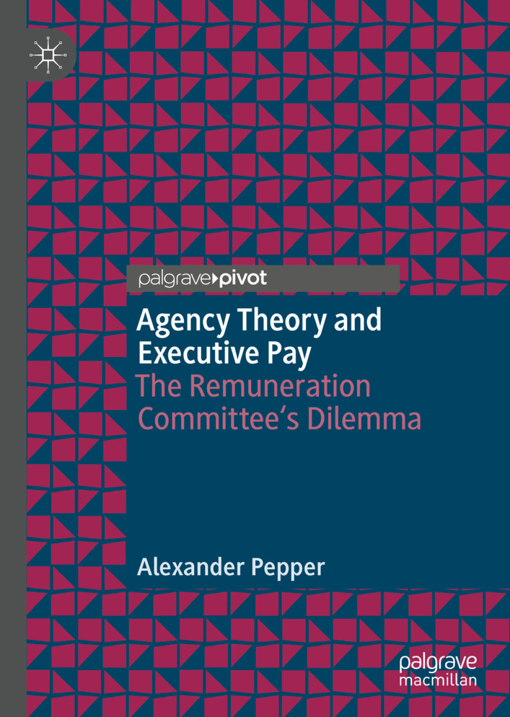 Agency Theory and Executive Pay The Remuneration Committee's Dilemma 