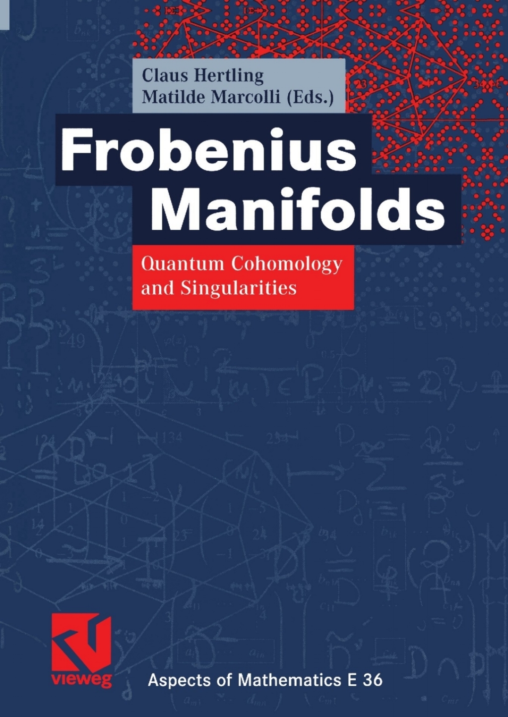 Frobenius Manifolds Quantum Cohomology and Singularities 1st Edition