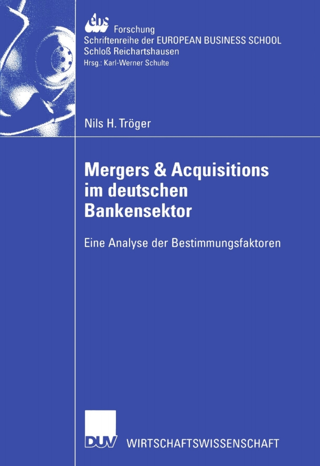 Mergers & Acquisitions im deutschen Bankensektor Eine Analyse der Bestimmungsfaktoren 