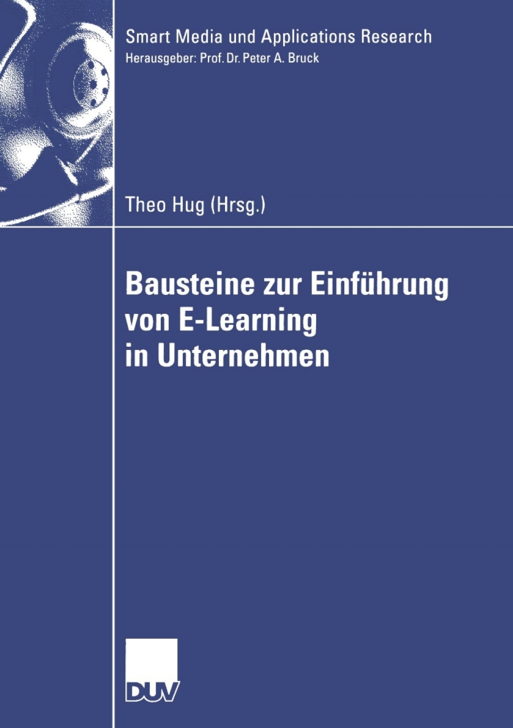 Bausteine zur EinfÃ¢â‚¬Å¡ÃƒÂ ÃƒÂ¶Ã‚Â¬Ã¢Ë†Â«hrung von E-Learning in Unternehmen 1st Edition