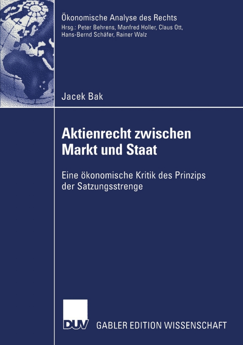 Aktienrecht zwischen Markt und Staat Eine Ã¢â‚¬Å¡ÃƒÂ ÃƒÂ¶Ã¢â‚¬Å¡ÃƒÂ Ãƒâ€¡konomische Kritik des Prinzips der Satzungsstrenge 