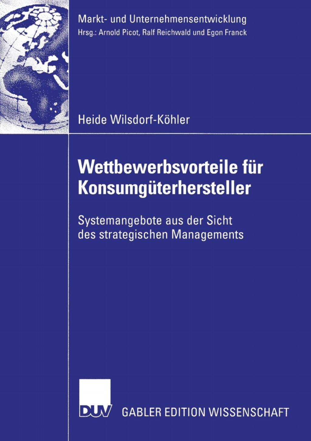Wettbewerbsvorteile fÃ¢â‚¬Å¡ÃƒÂ ÃƒÂ¶Ã‚Â¬Ã¢Ë†Â«r KonsumgÃ¢â‚¬Å¡ÃƒÂ ÃƒÂ¶Ã‚Â¬Ã¢Ë†Â«terhersteller Systemangebote aus der Sicht des strategischen Managements 